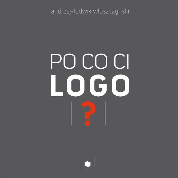 Po co Ci logo?  Andrzej-Ludwik Włoszczyński / Wydawnictwo: e-bookowo